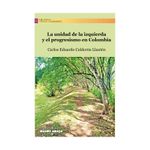 la-unidad-de-la-izquierda-y-el-progresismo-en-colombia-9786287694170