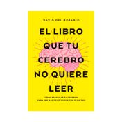 El libro que tu cerebro no quiere leer