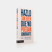Hazlo tan bien que no puedan ignorarte