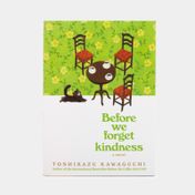 Before We Forget Kindness