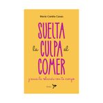 suelta-la-culpa-al-comer-y-sana-la-relacion-con-tu-cuerpo-9786287703681