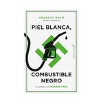 piel-blanca-combustible-negro-los-peligros-del-fascismo-fosil-9788412779899