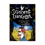 Vincent Van Gogh: la tristeza durará para siempre