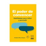 el-poder-de-convencer-habilidades-para-influir-y-persuadir-9789585084551