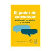 El poder de convencer: habilidades para influir y persuadir