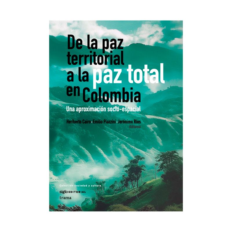 de-la-paz-territorial-a-la-paz-total-en-colombia-una-aproximacion-socio-espacial-9789586658201