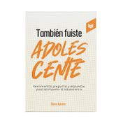 También fuiste adolescente