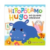 Burbujas y luces: Hipopótamo Hugo no quiere ordenar