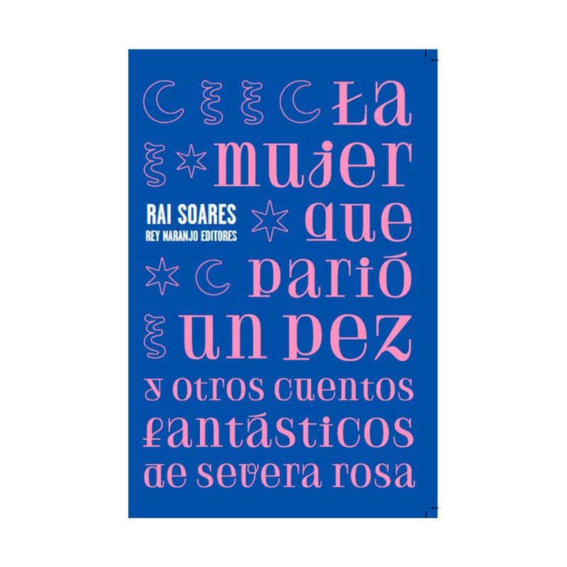 la-mujer-que-pario-un-pez-y-otros-cuentos-fantasticos-de-severa-rosa-9786287589636