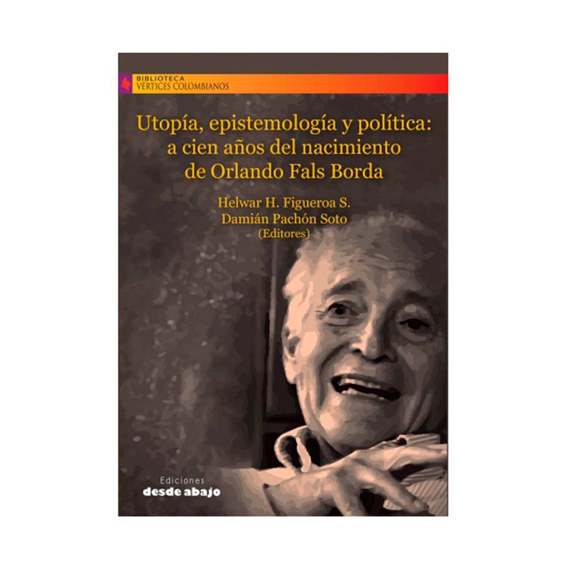 utopia-epistemologia-y-politica-a-cien-anos-del-nacimiento-de-orlando-fals-borda-9786287694217