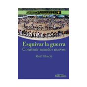 Esquivar la guerra. Construir mundos nuevos