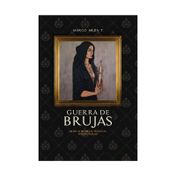 Guerra de brujas: crónicas de brujas, violencia, poder y verdad