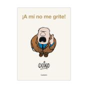 ¡A mi no me grite!