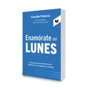 Enamórate del lunes: una guía para transformar tu relación con el trabajo (y contigo)