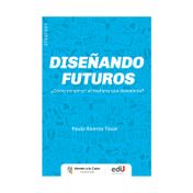 Diseñando futuros: ¿cómo construir el mañana que deseamos?