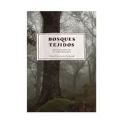 Bosques tejidos: reflexiones de un naturalista